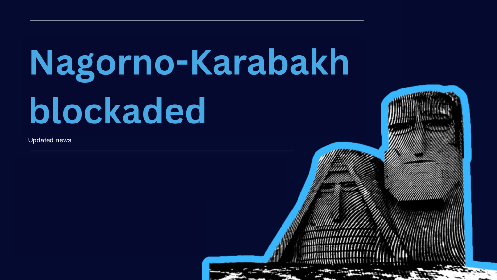 Nagorno-Karabakh under blockade: Updated